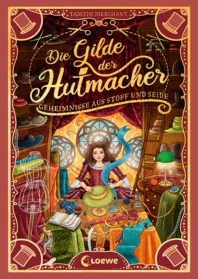 Bücher: Loewe Verlag Buch - Die Gilde der Hutmacher (Die magischen Gilden - Band 1) - Geheimnisse aus Stoff und Seide