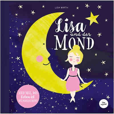 Lisa und der Mond | Kinderbuch über eine zauberhafte Reise zum Mond | Entdecke die Magie und Schönheit auf der Erde und in deinem Leben.
