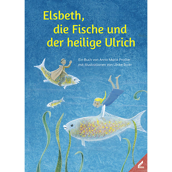 Elsbeth, die Fische und der heilige Ulrich