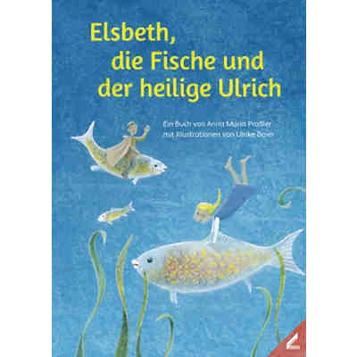 Elsbeth, die Fische und der heilige Ulrich