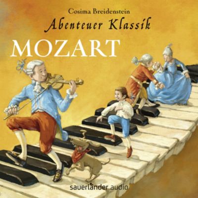 Abenteuer Klassik: Mozart, 1 Audio-CD Hrbuch