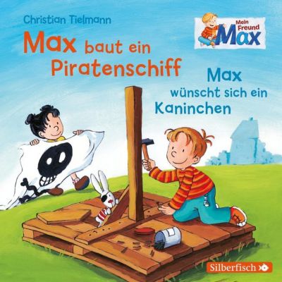 Mein Freund Max: Max baut ein Piratenschiff / Max wnscht sich ein Kaninchen, 1 Audio-CD Hrbuch