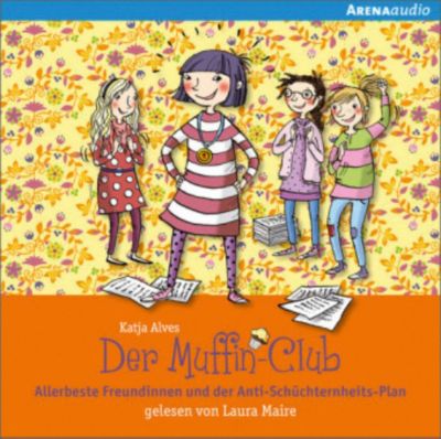 Der Muffin-Club: Allerbeste Freundinnen und der Anti-Schüchternheitsplan, 1 Audio-CD Hörbuch