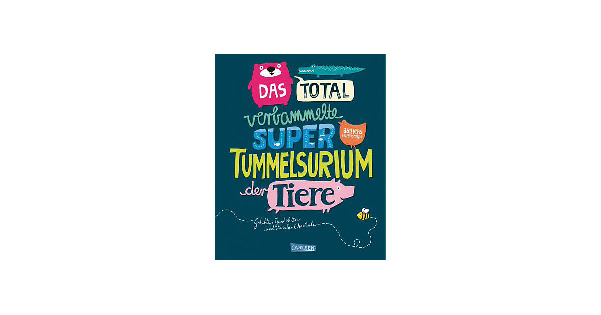 Carlsen · Das total verbammelte super Tummelsurium der Tiere Carlsen · Das total verbammelte super Tummelsurium der Tiere
