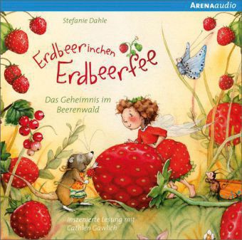 Erdbeerinchen Erdbeerfee: Das Geheimnis im Beerenwald und andere Geschichten, Audio-CD Hörbuch