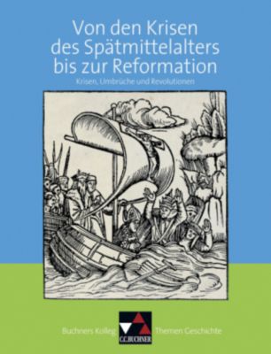 Buch - Buchners Kolleg. Themen Geschichte: Von den Krisen des Sptmittelalters bis zur Reformation [Att8:BandNrText: 7316]