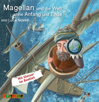 Magellan und die Welt ohne Anfang und Ende, 1 Audio-CD Hrbuch