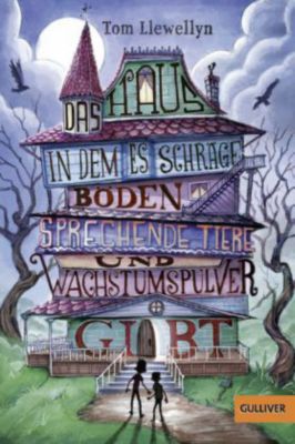 Buch - Das Haus, in dem es schrge Bden, sprechende Tiere und Wachstumspulver gibt
