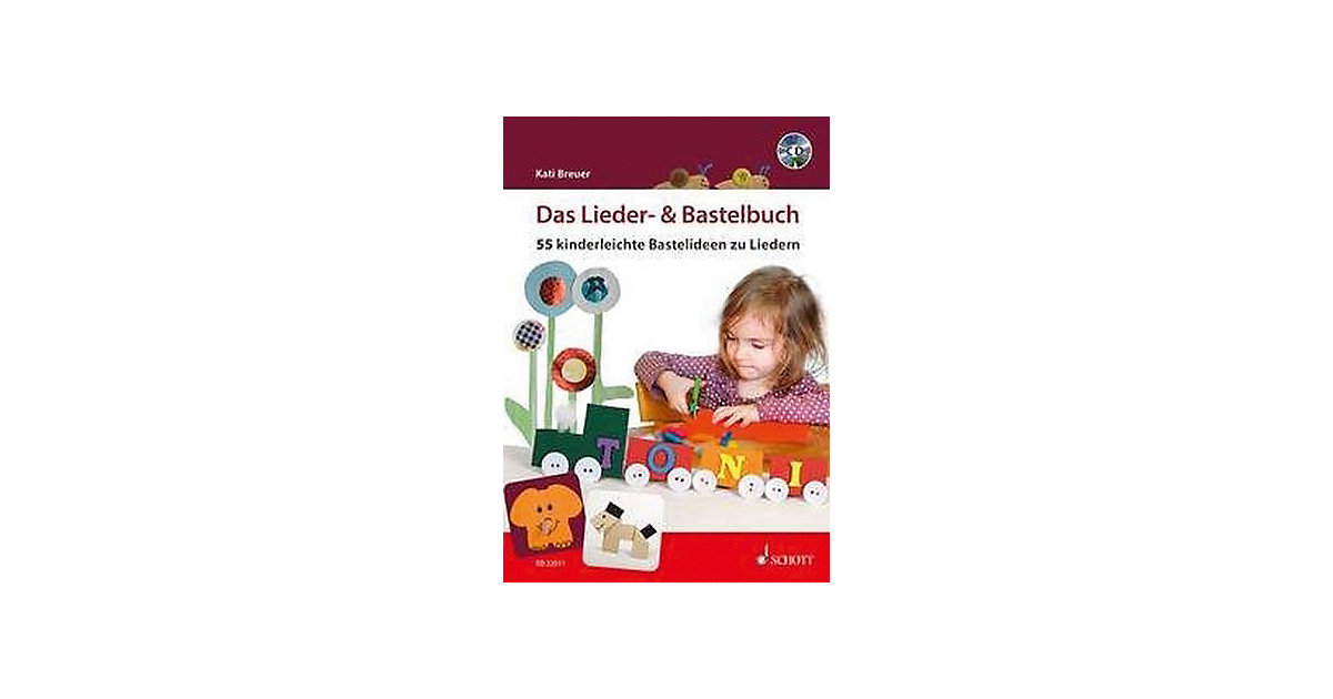 Schott Verlag · Das Lieder- & Bastelbuch, 1 Audio-CD Schott Verlag · Das Lieder- & Bastelbuch, 1 Audio-CD