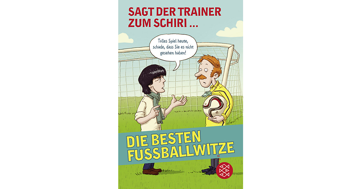 Buch - Sagt der Trainer zum Schiri - Die besten Fußballwitze