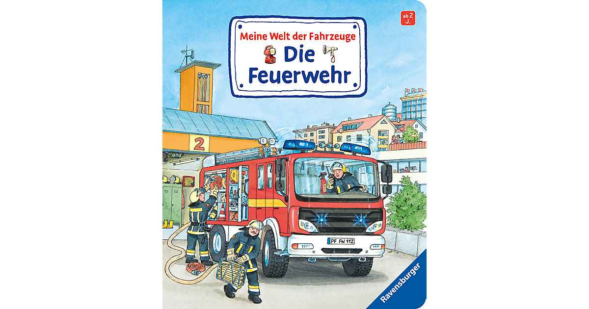 Meine Welt der Fahrzeuge: Die Feuerwehr Meine Welt der Fahrzeuge: Die Feuerwehr
