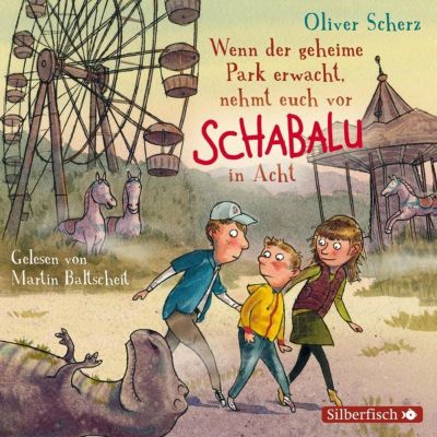 Wenn der geheime Park erwacht, nehmt euch vor Schabalu in Acht, 2 Audio-CDs Hrbuch