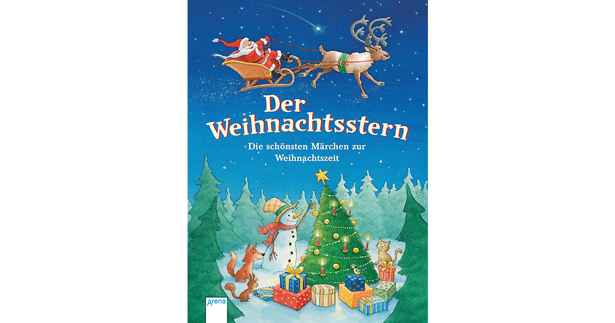 Arena Verlag · Der Weihnachtsstern: Die schönsten Märchen zur Weihnachtszeit Arena Verlag · Der Weihnachtsstern: Die schönsten Märchen zur Weihnachtszeit