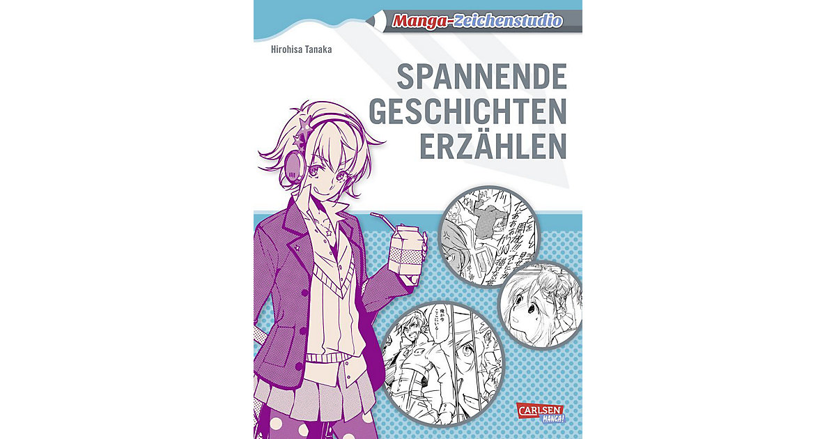 Carlsen · Manga-Zeichenstudio: Spannende Geschichten erzählen Carlsen · Manga-Zeichenstudio: Spannende Geschichten erzählen