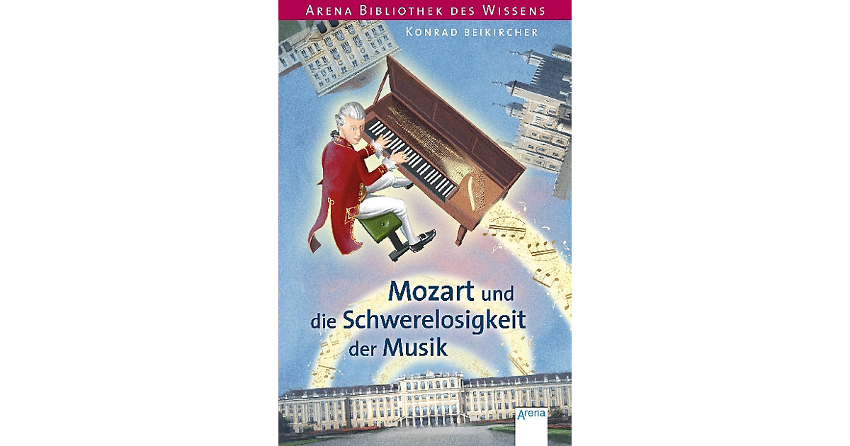 Buch - Arena Bibliothek des Wissens: Mozart und die Schwerelosigkeit der Musik
