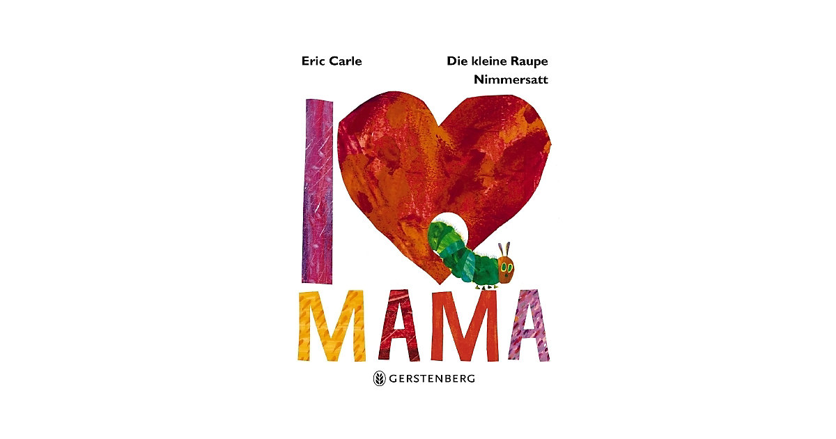 Buch - Die kleine Raupe Nimmersatt: I Love Mama