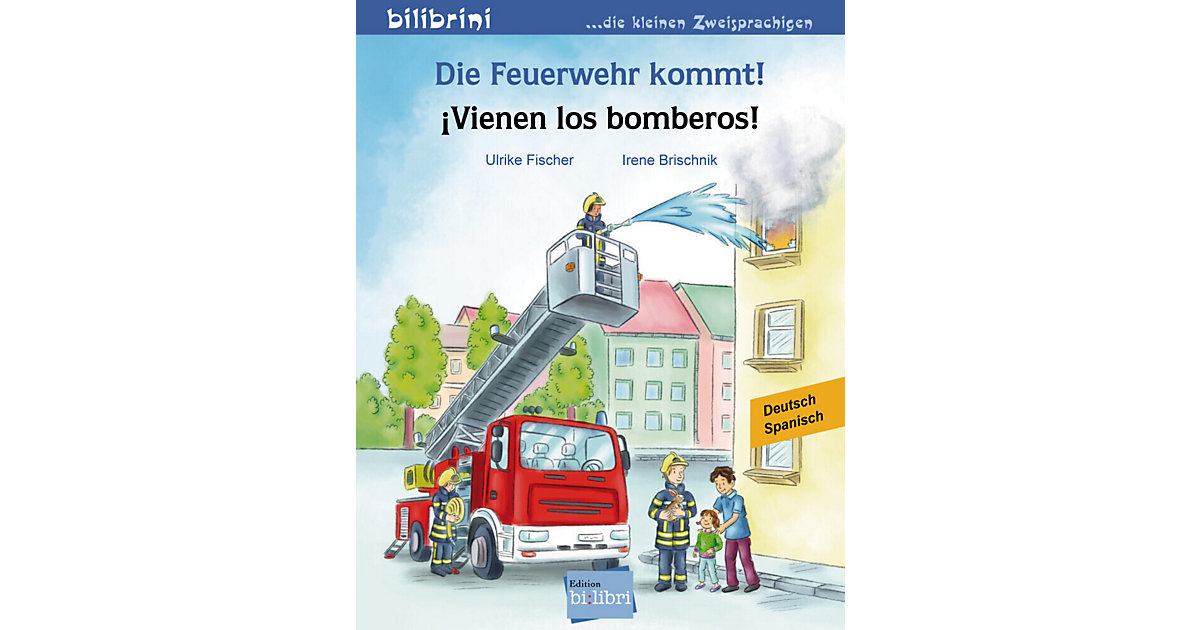 Die Feuerwehr kommt: Deutsch-Spanisch Die Feuerwehr kommt: Deutsch-Spanisch