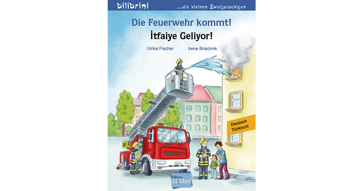 Die Feuerwehr kommt: Deutsch-Türkisch Die Feuerwehr kommt: Deutsch-Türkisch