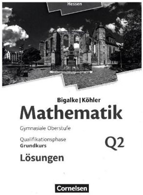 Buch - Mathematik, Sekundarstufe II, Ausgabe Hessen (Neubearbeitung 2016): Grundkurs - 2. Halbjahr - Qualifikationsphase, Lsungen zum Schlerbuch