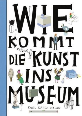 Buch - Wie kommt die Kunst ins Museeum?