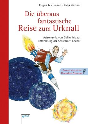 Buch - Die überaus fantastische Reise zum Urknall: Astronomie von Galilei bis zur Entdeckung der Schwarzen Löcher