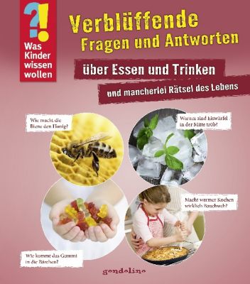 Buch - Was Kinder wissen wollen: Verblüffende Fragen und Antworten über Essen und Trinken und mancherlei Rätsel des Lebens