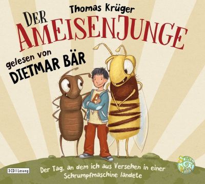 Der Ameisenjunge: Der Tag, an dem ich aus Versehen in einer Schrumpfmaschine landete, 3 Audio-CDs Hrbuch