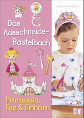 Buch - Das Ausschneide-Bastelbuch: Prinzessin, Fee & Einhorn