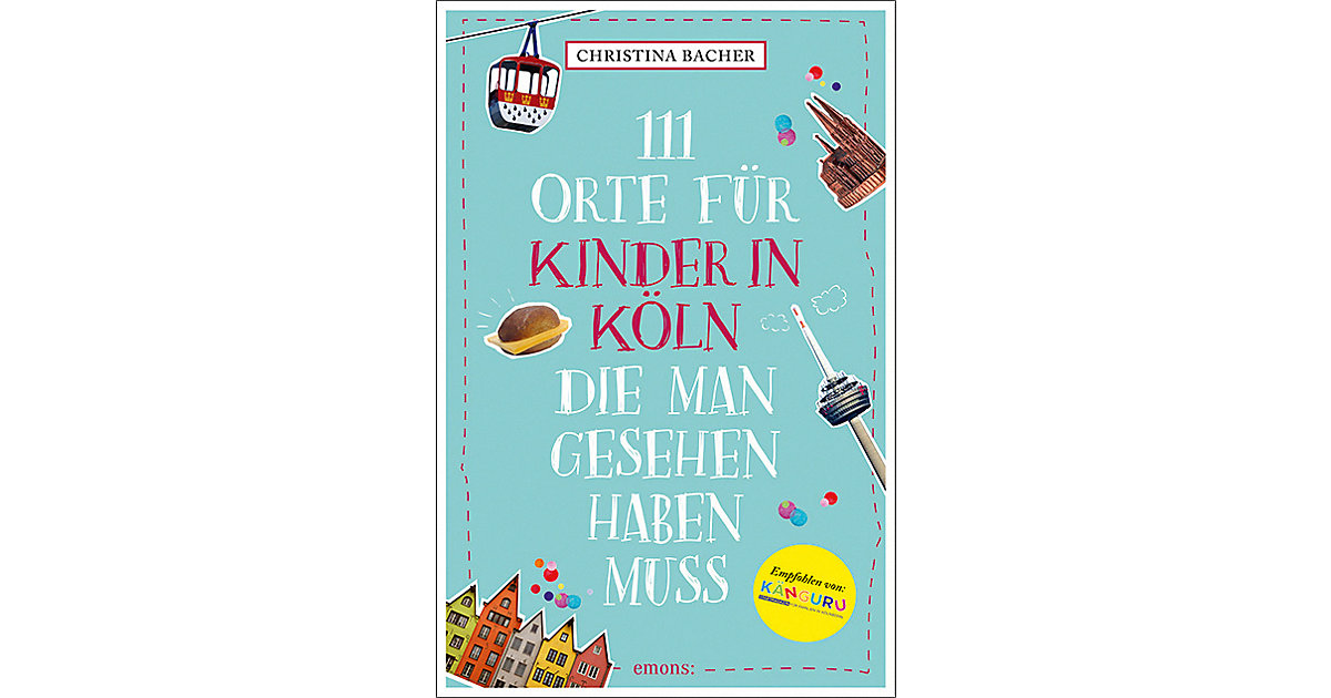 Buch - 111 Orte Kinder in Köln, die man gesehen haben muss Kinder